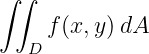 ∫ ∫
     f(x, y)dA
   D
