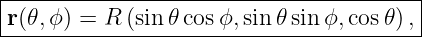 |----------------------------------------|
-r(𝜃,ϕ)-=-R-(sin𝜃-cosϕ,-sin-𝜃sinϕ,-cos𝜃),-|

