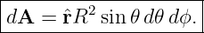 |--------------------|
dA  = ˆrR2  sin 𝜃d𝜃 dϕ.|
----------------------
