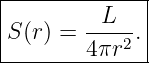 |-------------|
|        L    |
S (r) = ---2. |
--------4πr----
