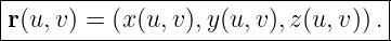 |----------------------------------|
-r(u,v)-=-(x(u,-v),y(u,v),z(u,v))-.|
