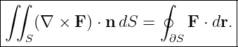 |∫-∫------------------∮----------|
|    (∇ ×  F) ⋅ n dS =    F ⋅ dr.|
----S-------------------∂S--------|

