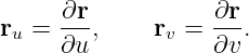      ∂r-          ∂r-
ru = ∂u ,    rv = ∂v .
