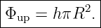 |------------|
|          2 |
Φup--=-hπR--.-
