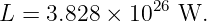 L = 3.828 × 1026 W.
