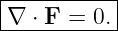 |----------|
-∇-⋅ F-=-0.-
