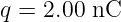 q = 2.00 nC
