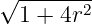 √ -------
  1 + 4r2