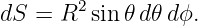        2
dS =  R  sin 𝜃d 𝜃dϕ.
