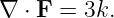 ∇ ⋅ F = 3k.
