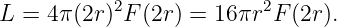 L  = 4π(2r)2F (2r) = 16πr2F (2r).
