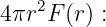 4 πr2F (r) :
