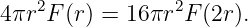 4πr2F (r) = 16πr2F (2r).
