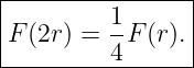 |----------------|
|         1      |
|F (2r) = 4F (r).|
-----------------
