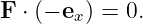 F ⋅ (− ex) = 0.
