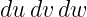 du dv dw
