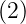 (2)
