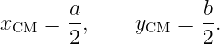 x    = a-,    y    = b-.
 CM    2       CM    2
