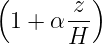 (        )
       z--
 1 + α H