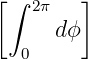 [∫  2π  ]
      dϕ
   0