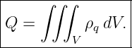 |----∫-∫∫--------|
Q  =       ρq dV.|
---------V--------

