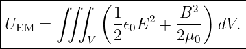 |-------∫-∫∫--(------------2-)-----|
|UEM  =         1-𝜖0E2 + -B--  dV. |
-------------V--2--------2μ0-------|

