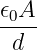 𝜖0A
----
 d