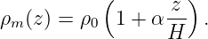            (         )
ρm (z) = ρ0  1 + α-z- .
                  H
