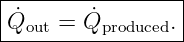 |----------------|
|˙      ˙        |
Qout-=--Qproduced.-
