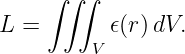     ∫ ∫∫
L =       𝜖(r)dV.
        V
