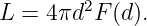 L  = 4πd2F (d).
