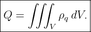 |----∫-∫∫--------|
Q  =       ρq dV.|
---------V--------
