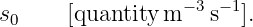 s      [quantity m −3 s− 1].
 0
