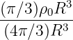 (π ∕3)ρ R3
-------0-3-
 (4π∕3 )R