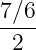 7∕6-
 2