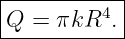 |----------|
Q  = πkR4. |
------------
