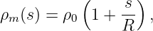            (     s )
ρm (s) = ρ0  1 + R- ,
