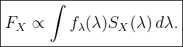 |------∫-----------------|
|FX  ∝    fλ(λ)SX (λ)dλ. |
-------------------------|
