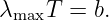 λmaxT  = b.
