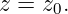 z = z0.
