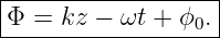 |------------------|
-Φ-=-kz-−--ωt +-ϕ0.|
