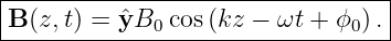 |--------------------------------|
B (z,t) = ˆyB  cos (kz − ωt + ϕ ).|
-------------0----------------0---

