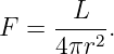 F  = --L--.
     4 πr2

