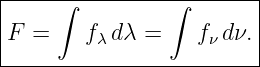 |-----∫---------∫--------|
|F =    fλ dλ =    fν d ν.
-------------------------|
