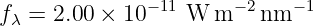 f λ = 2.00 × 10 −11 W m −2nm  −1
