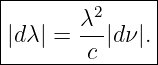 |--------------|
|        2     |
||d λ| = λ-|dν|.|
--------c-------
