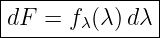 |--------------|
|dF =  fλ(λ)dλ |
----------------
