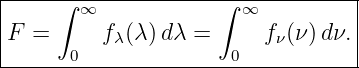 |-----∫--------------∫-------------|
|       ∞               ∞          |
|F  =     fλ(λ )dλ =      fν(ν)dν. |
-------0---------------0-----------
