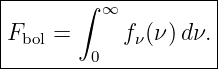 |-------∫-∞----------|
|                    |
|Fbol =  0  fν(ν)d ν.|
---------------------
