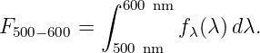            ∫
             600 nm
F500−600 =         fλ(λ)dλ.
            500 nm
